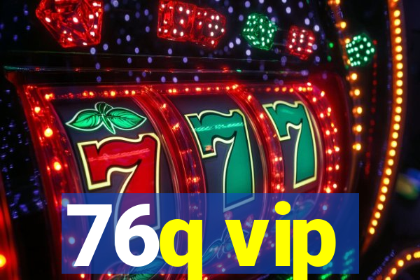 76q vip